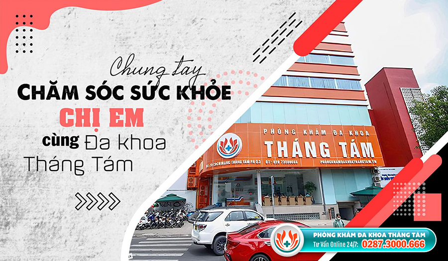 Phòng khám Tháng Tám - Địa chỉ đáng tin cậy chữa viêm âm đạo hiệu quả