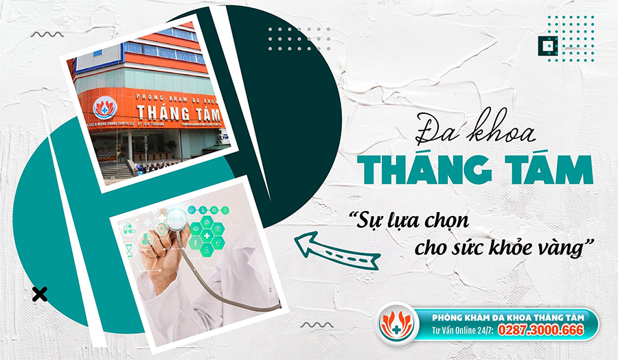 Phòng khám Đa khoa Tháng Tám - Điều trị bệnh xã hội ở hậu môn hiệu quả, chất lượng cao