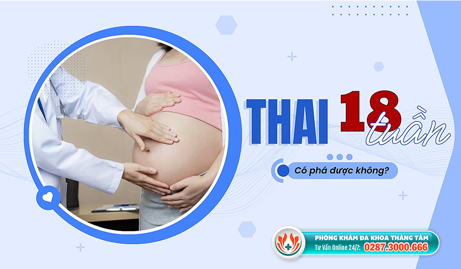 Bỏ thai 18 tuần tuổi được không?