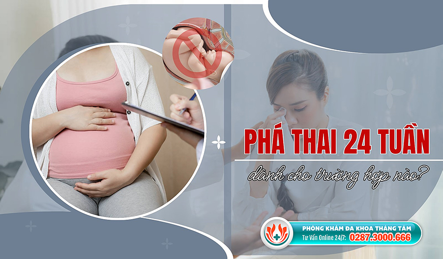 Chỉ thực hiện phá thai 24 tuần trong các trường hợp nguy cấp