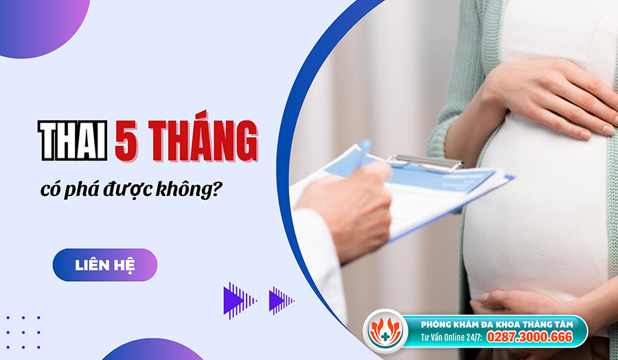 Phá thai 5 tháng tuổi được không?