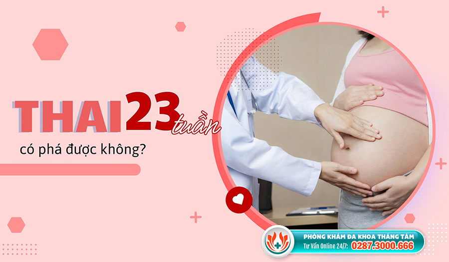 Phá thai 23 tuần ở TPHCM cần chú ý điều gì?